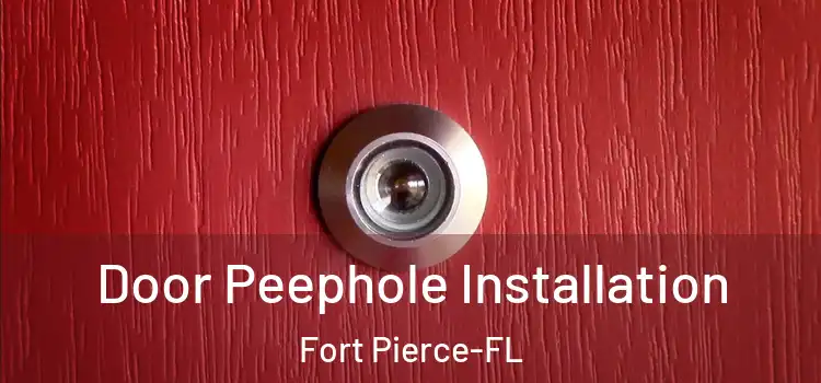 Door Peephole Installation Fort Pierce-FL
